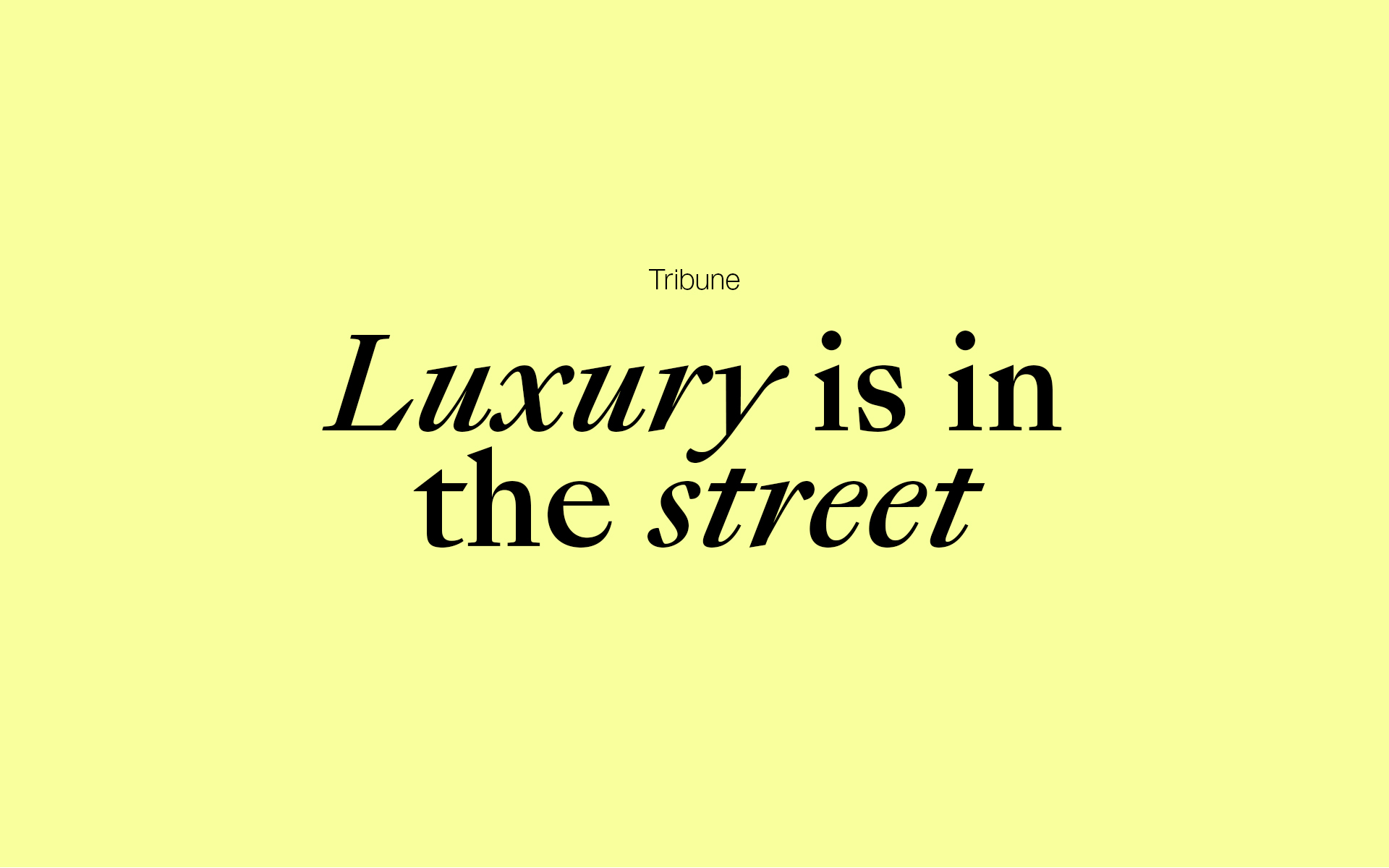 Luxury is in the street